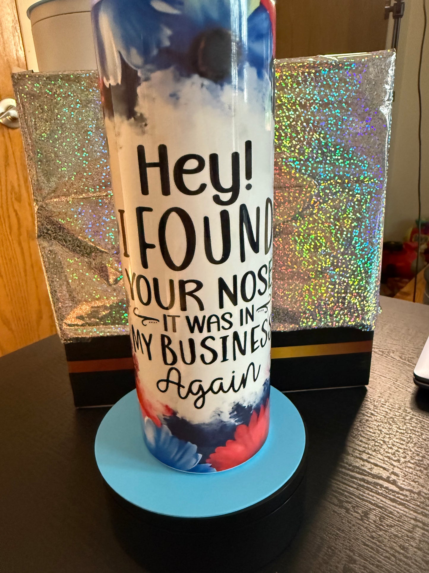 Your Nose Was In My Business Tumbler